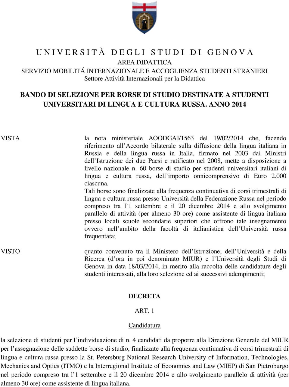 ANNO 2014 VISTA VISTO la nota ministeriale AOODGAI/1563 del 19/02/2014 che, facendo riferimento all Accordo bilaterale sulla diffusione della lingua italiana in Russia e della lingua russa in Italia,