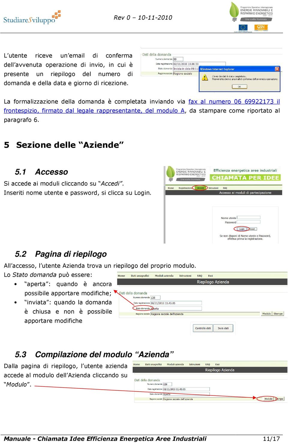 5 Sezione delle Aziende 5.1 Accesso Si accede ai moduli cliccando su Accedi. Inseriti nome utente e password, si clicca su Login. 5.2 Pagina di riepilogo All accesso, l utente Azienda trova un riepilogo del proprio modulo.