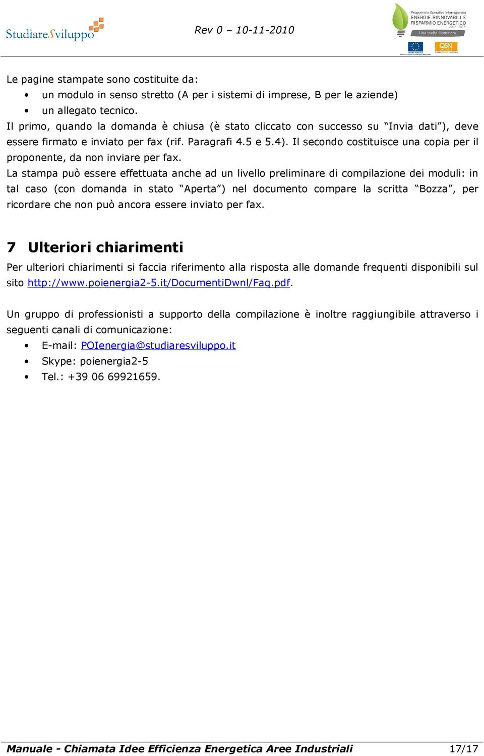 Il secondo costituisce una copia per il proponente, da non inviare per fax.