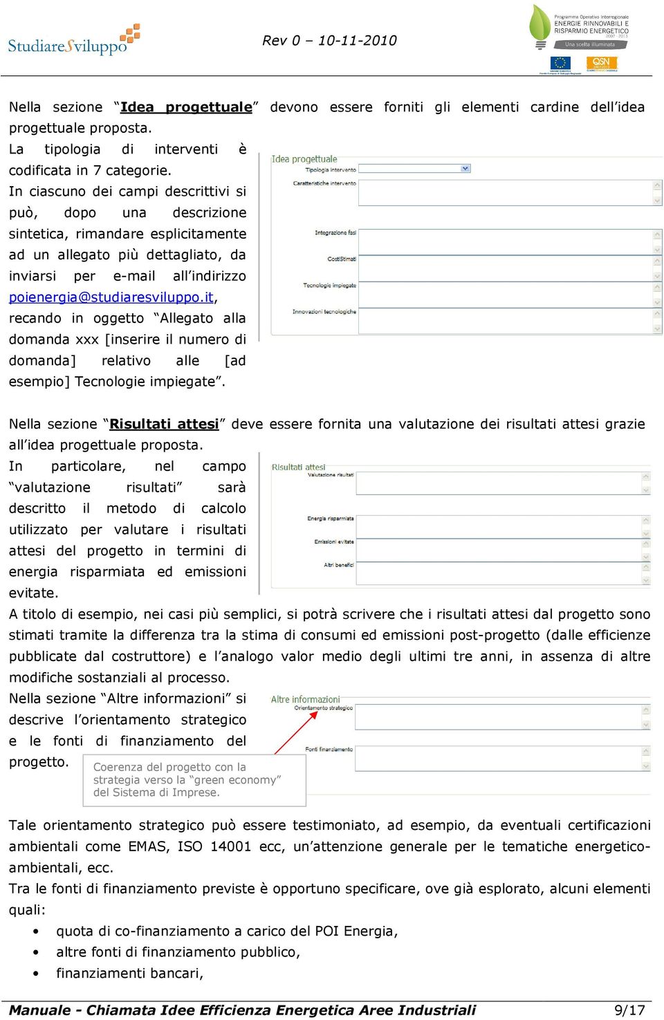 it, recando in oggetto Allegato alla domanda xxx [inserire il numero di domanda] relativo alle [ad esempio] Tecnologie impiegate.