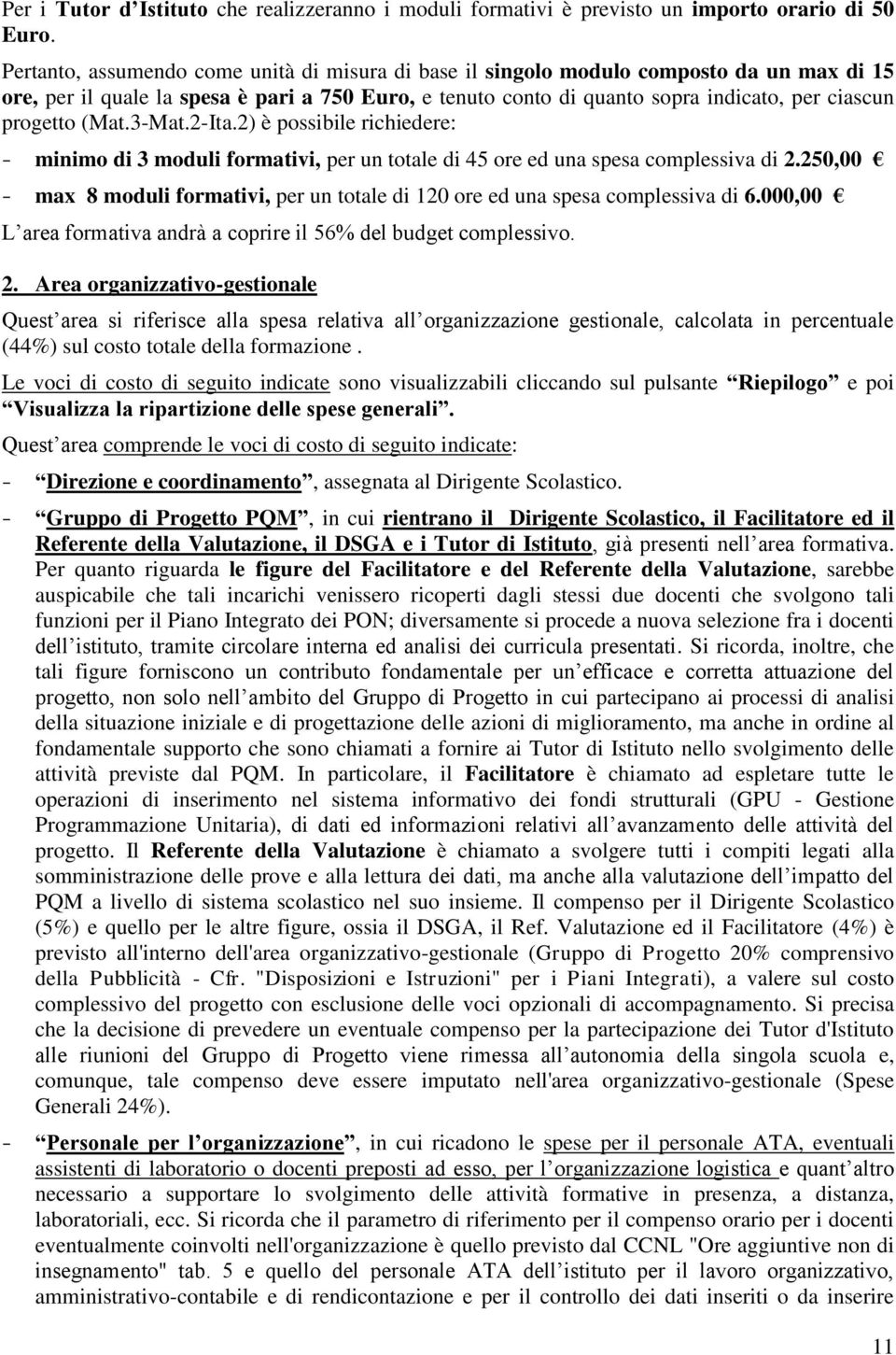 (Mat.3-Mat.2-Ita.2) è possibile richiedere: - minimo di 3 moduli formativi, per un totale di 45 ore ed una spesa complessiva di 2.