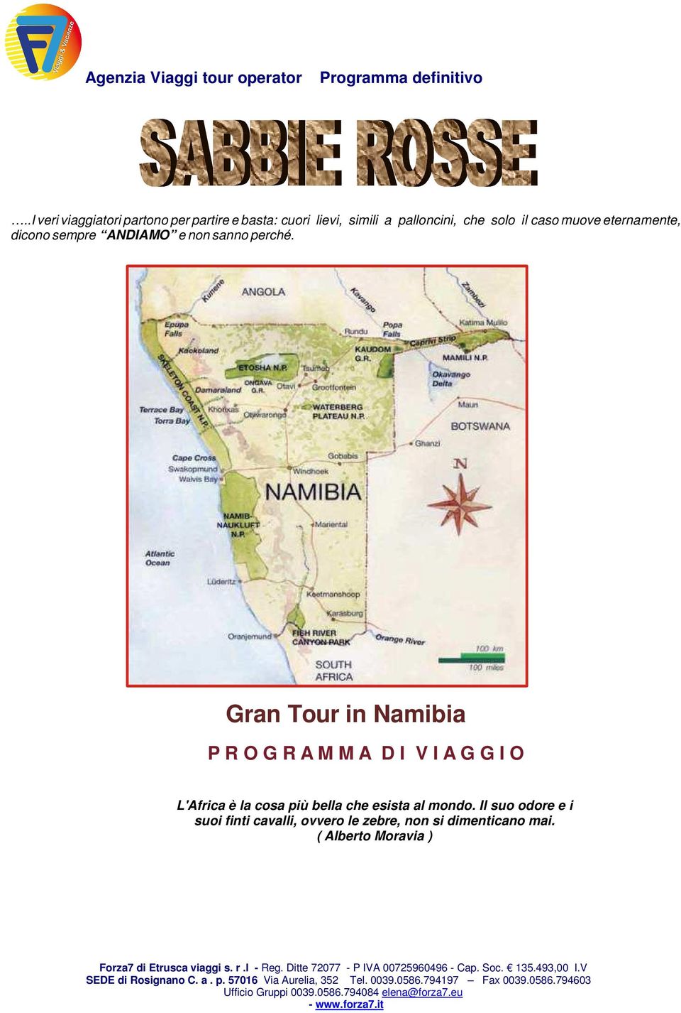 Gran Tour in Namibia P R O G R A M M A D I V I A G G I O L'Africa è la cosa più bella che