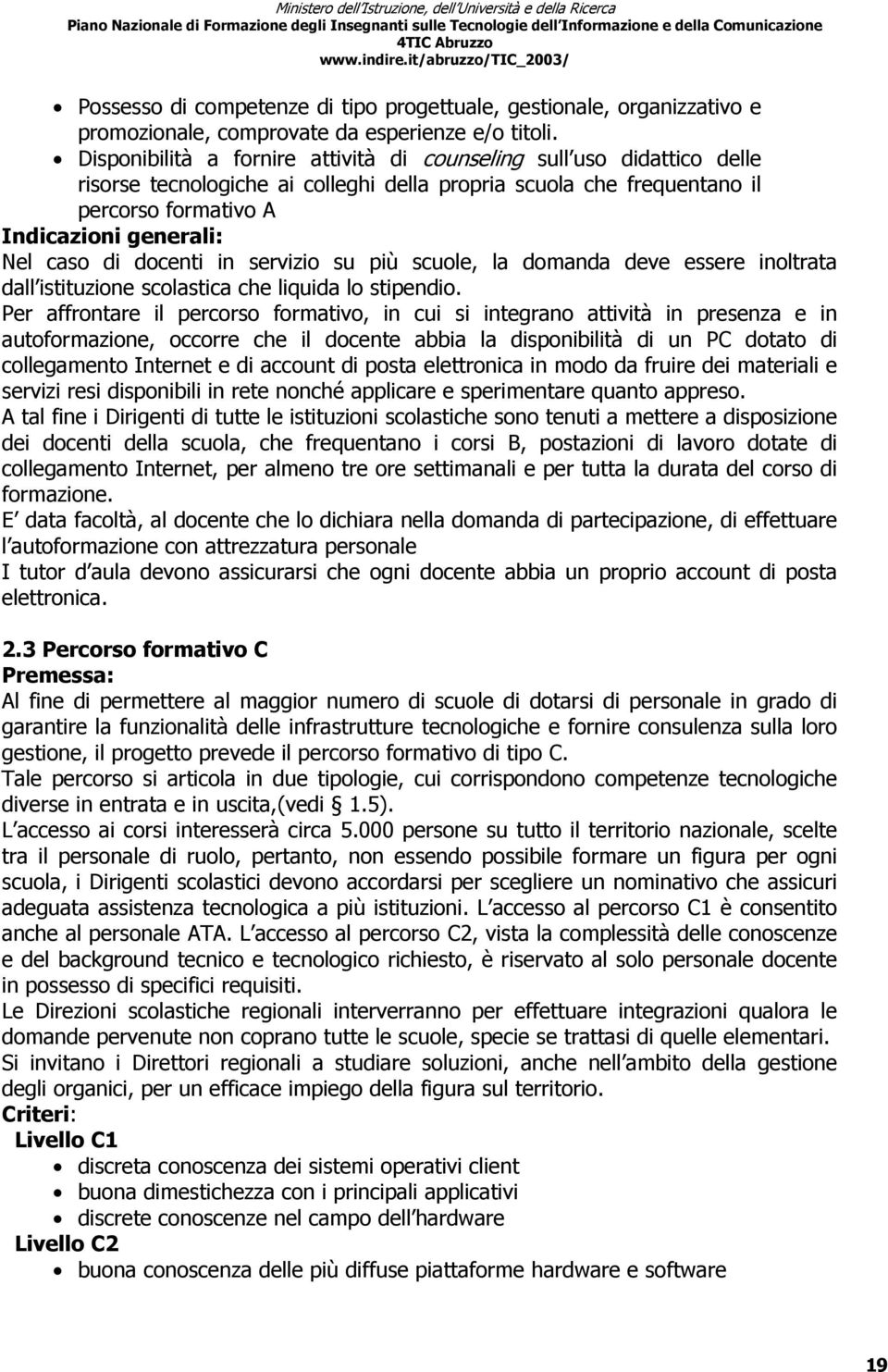 docenti in servizio su più scuole, la domanda deve essere inoltrata dall istituzione scolastica che liquida lo stipendio.