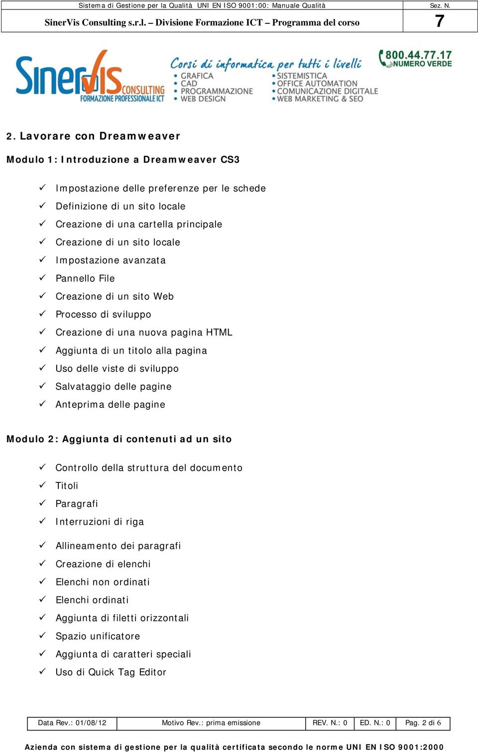 Salvataggio delle pagine Anteprima delle pagine Modulo 2: Aggiunta di contenuti ad un sito Controllo della struttura del documento Titoli Paragrafi Interruzioni di riga Allineamento dei paragrafi