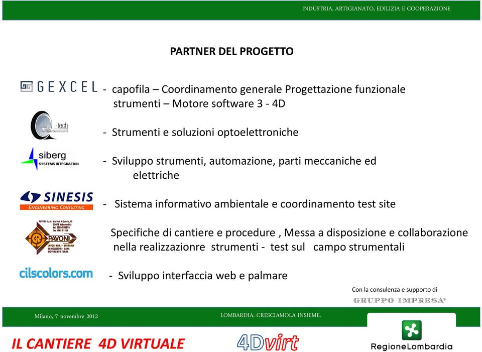 Sistema informativo ambientale e coordinamento test site Specifiche di cantiere e procedure, Messa a disposizione e