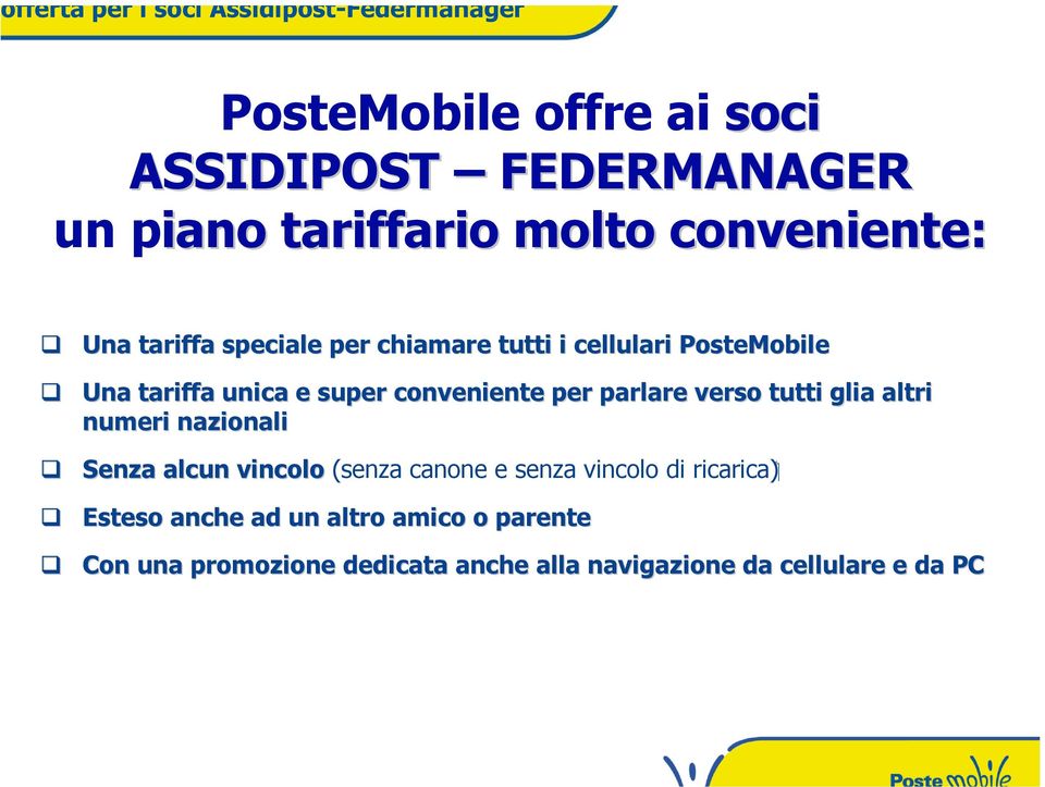 conveniente per parlare verso tutti glia altri numeri nazionali Senza alcun vincolo ( ricarica (senza canone e