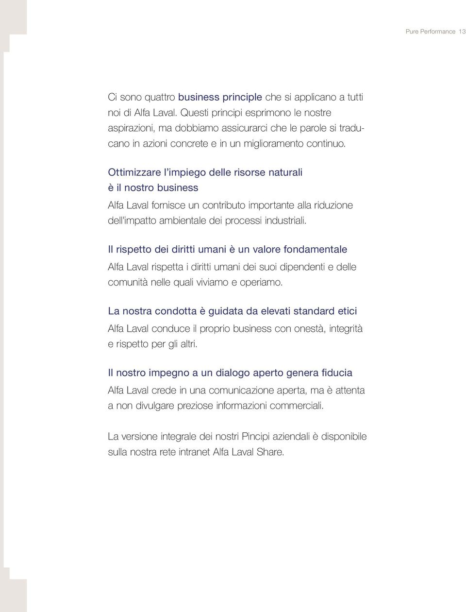 Ottimizzare l impiego delle risorse naturali è il nostro business Alfa Laval fornisce un contributo importante alla riduzione dell'impatto ambientale dei processi industriali.