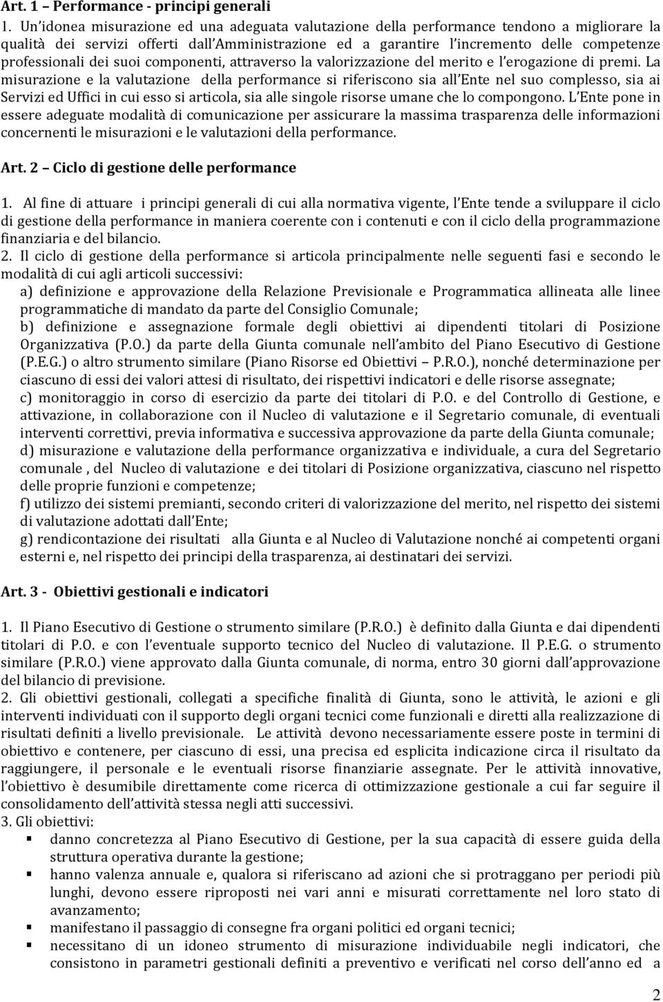 dei suoi componenti, attraverso la valorizzazione del merito e l erogazione di premi.