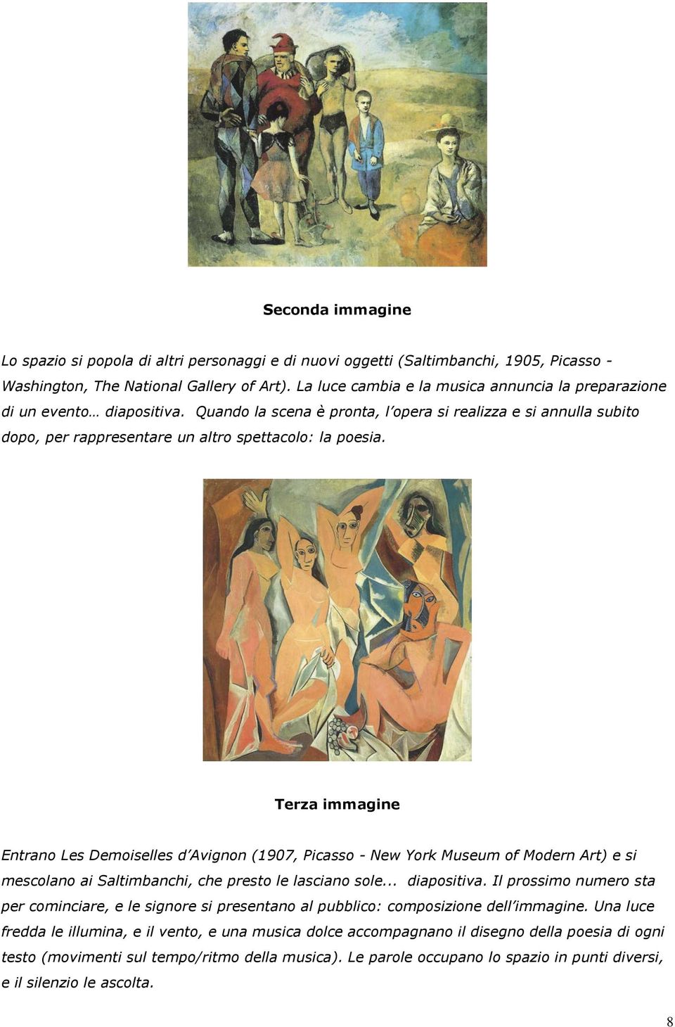 Terza immagine Entrano Les Demoiselles d Avignon (1907, Picasso - New York Museum of Modern Art) e si mescolano ai Saltimbanchi, che presto le lasciano sole... diapositiva.
