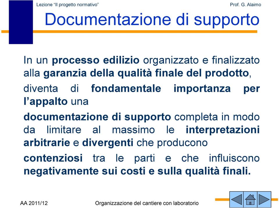 di supporto completa in modo da limitare al massimo le interpretazioni arbitrarie e divergenti che