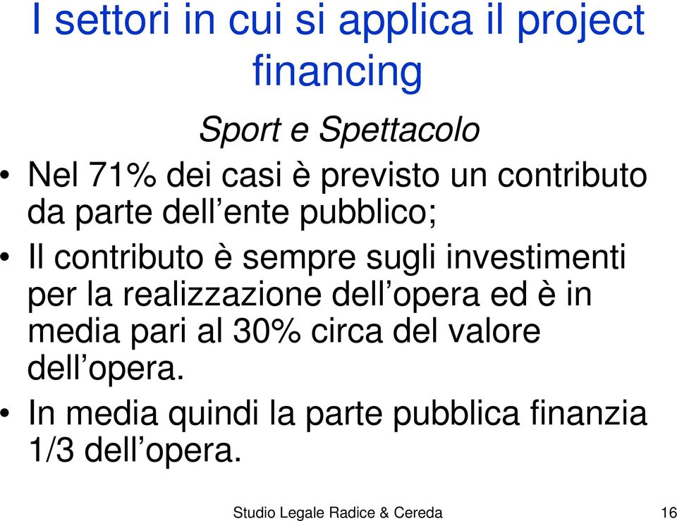 investimenti per la realizzazione dell opera ed è in media pari al 30% circa del valore