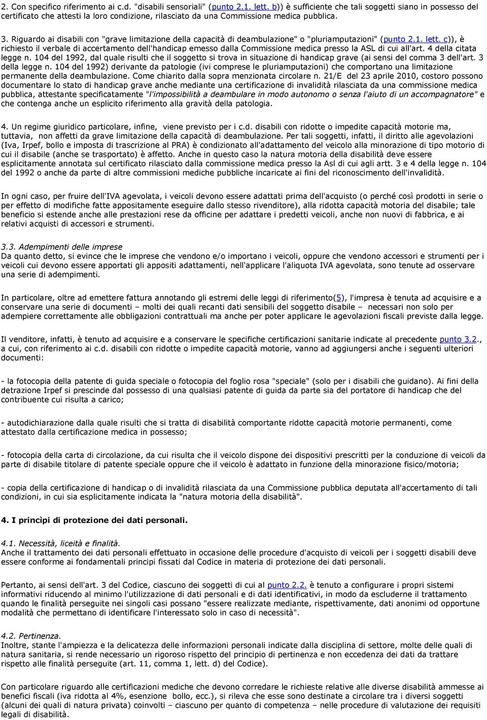 Riguardo ai disabili con "grave limitazione della capacità di deambulazione" o "pluriamputazioni" (punto 2.1. lett.