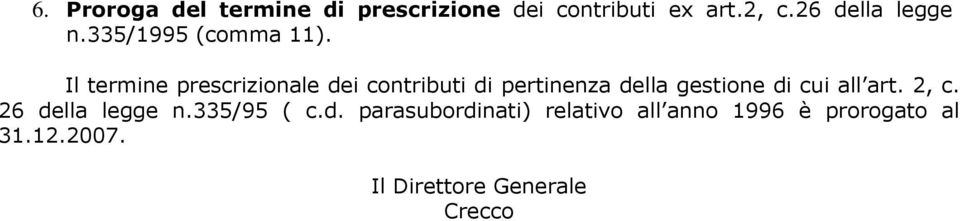 Il termine prescrizionale dei contributi di pertinenza della gestione di cui all