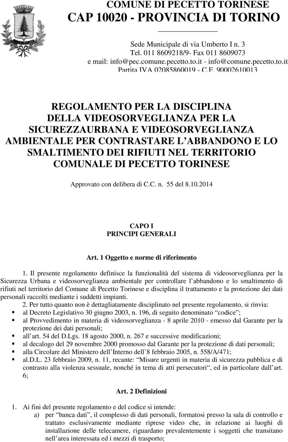 COMUNALE DI PECETTO TORINESE Approvato con delibera di C.C. n. 55 del 8.10.2014 CAPO I PRINCIPI GENERALI Art. 1 Oggetto e norme di riferimento 1.