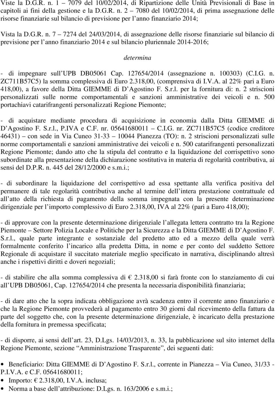 7 7274 del 24/03/2014, di assegnazione delle risorse finanziarie sul bilancio di previsione per l anno finanziario 2014 e sul bilancio pluriennale 2014-2016; determina - di impegnare sull UPB DB05061