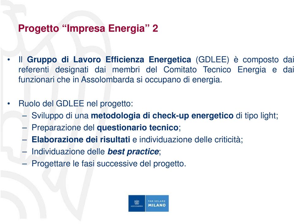 Ruolo del GDLEE nel progetto: Sviluppo di una metodologia di check-up energetico di tipo light; Preparazione del