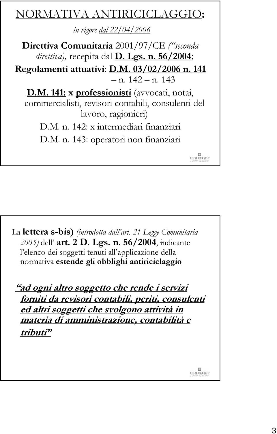 21 Legge Comunitaria 2005) dell art. 2 D. Lgs. n.