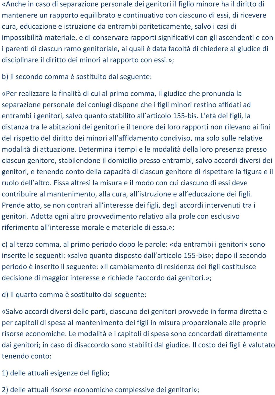 chiedere al giudice di disciplinare il diritto dei minori al rapporto con essi.