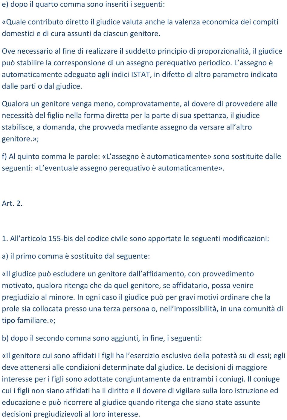 L assegno è automaticamente adeguato agli indici ISTAT, in difetto di altro parametro indicato dalle parti o dal giudice.