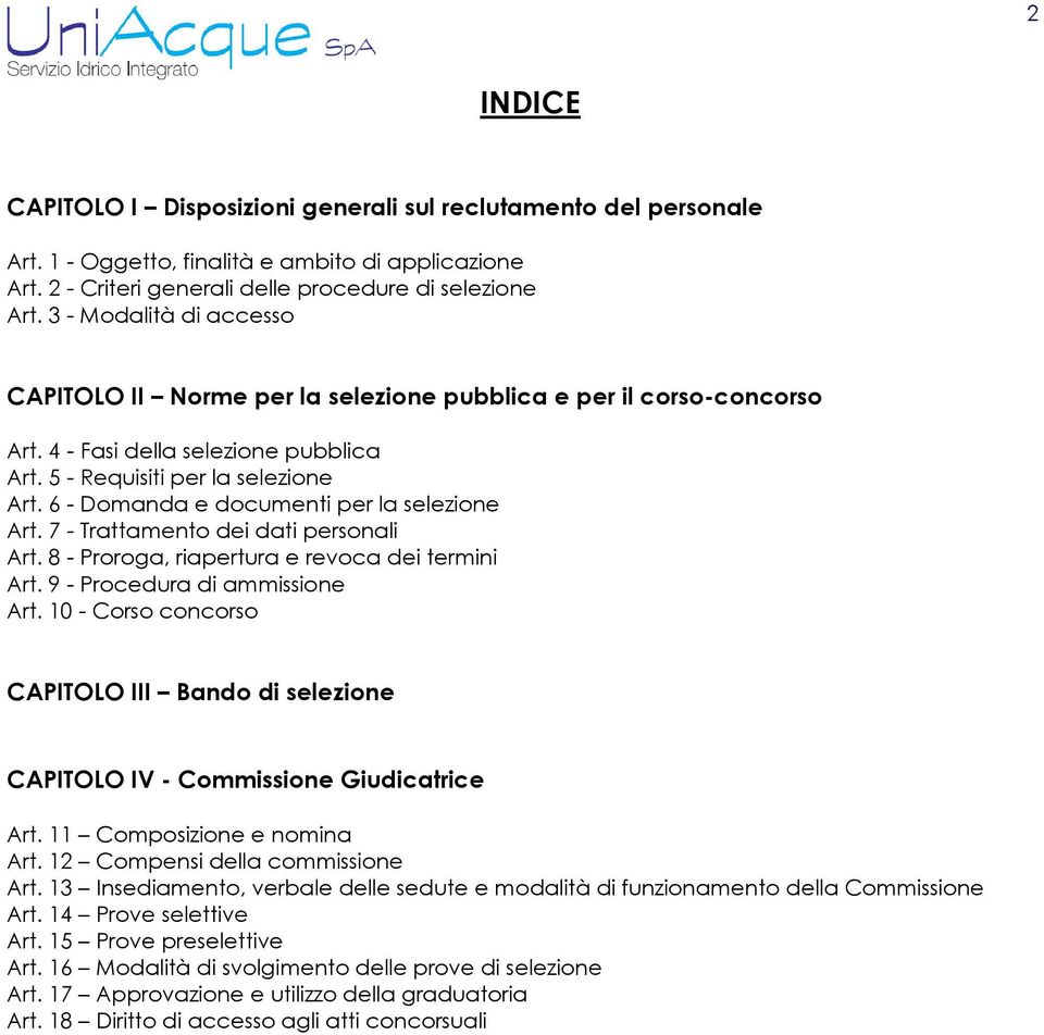 6 - Domanda e documenti per la selezione Art. 7 - Trattamento dei dati personali Art. 8 - Proroga, riapertura e revoca dei termini Art. 9 - Procedura di ammissione Art.