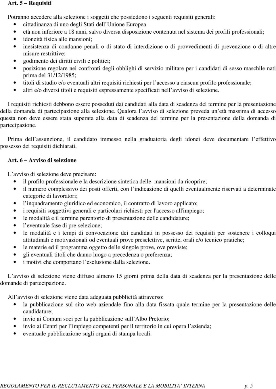 altre misure restrittive; godimento dei diritti civili e politici; posizione regolare nei confronti degli obblighi di servizio militare per i candidati di sesso maschile nati prima del 31/12/1985;