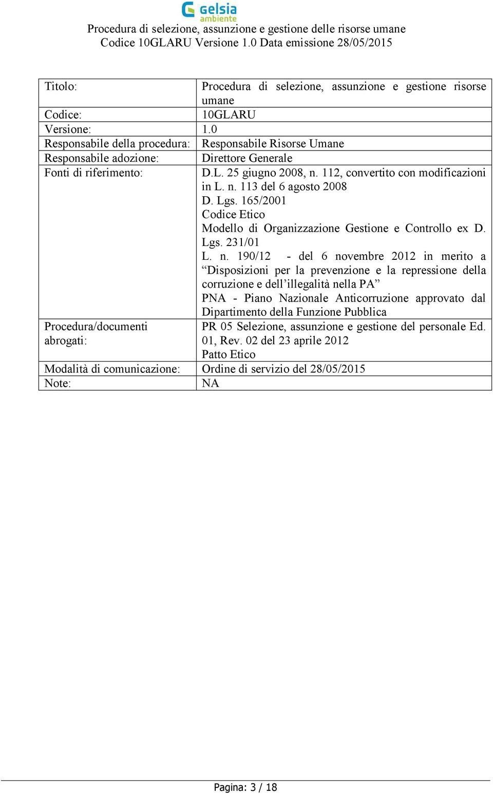 Lgs. 165/2001 Codice Etico Modello di Organizzazione Gestione e Controllo ex D. Lgs. 231/01 L. n.