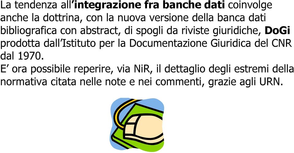 prodotta dall Istituto per la Documentazione Giuridica del CNR dal 1970.