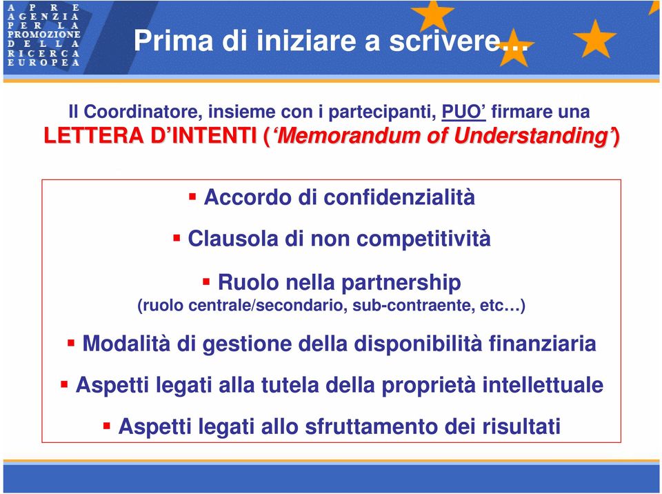 nella partnership (ruolo centrale/secondario, sub-contraente, etc ) Modalità di gestione della