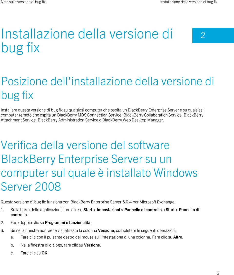 Administration Service o BlackBerry Web Desktop Manager.