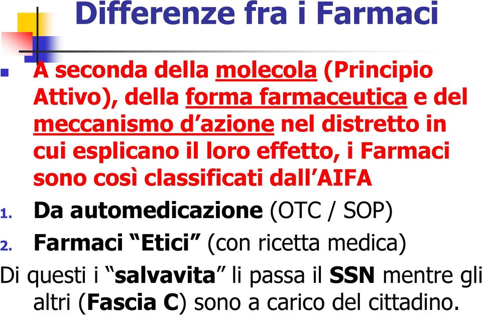 così classificati dall AIFA 1. Da automedicazione(otc / SOP) 2.