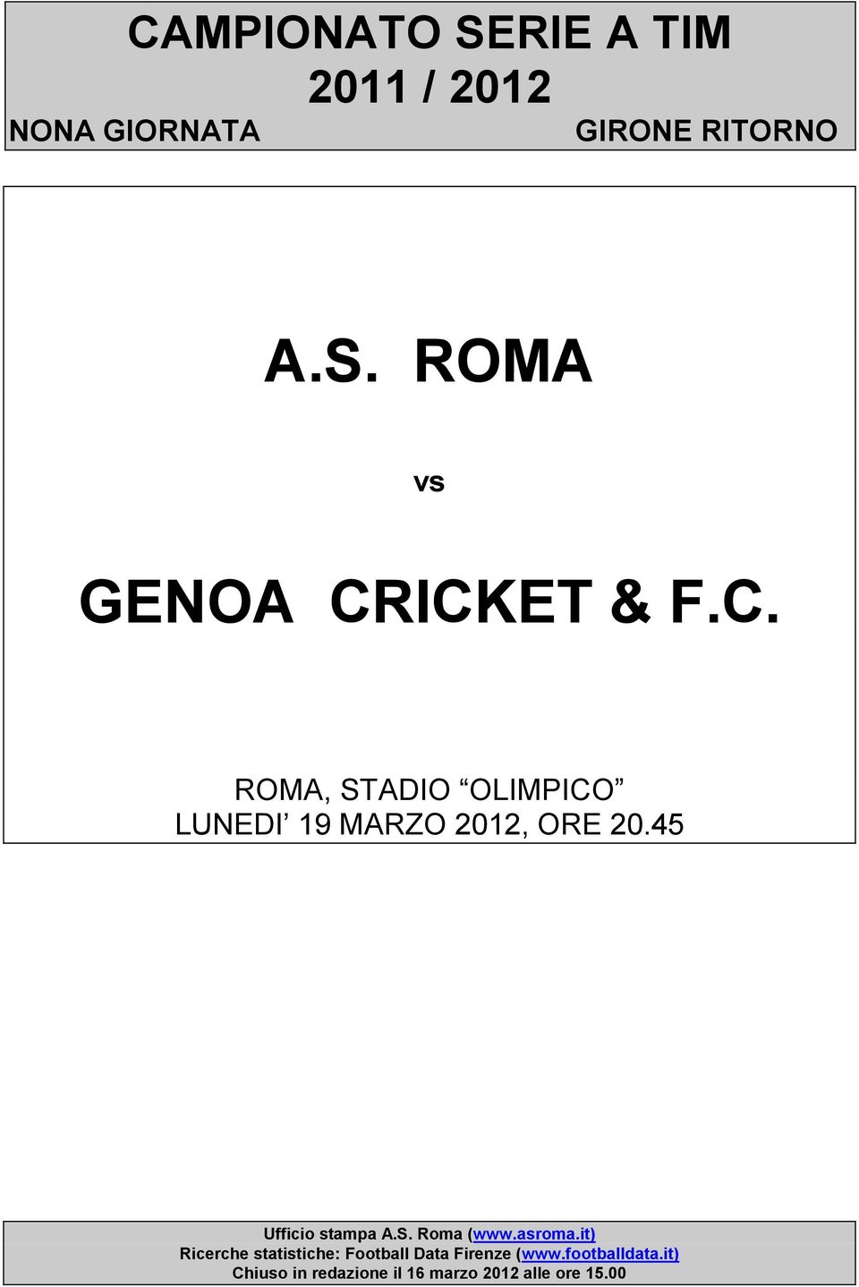 asroma.it) Ricerche statistiche: Football Data Firenze (www.footballdata.