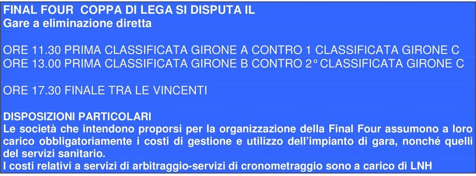 00 PRIMA CLASSIFICATA GIRONE B CONTRO 2 CLA SSIFICATA GIRONE C ORE 17.