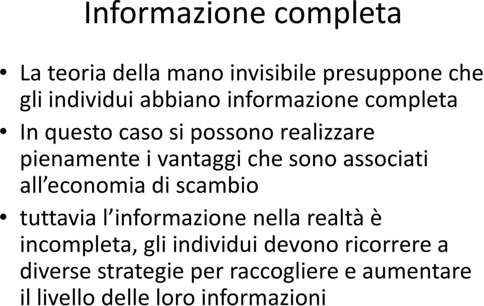 associati all economia di scambio tuttavial informazionenellarealtàè incompleta,