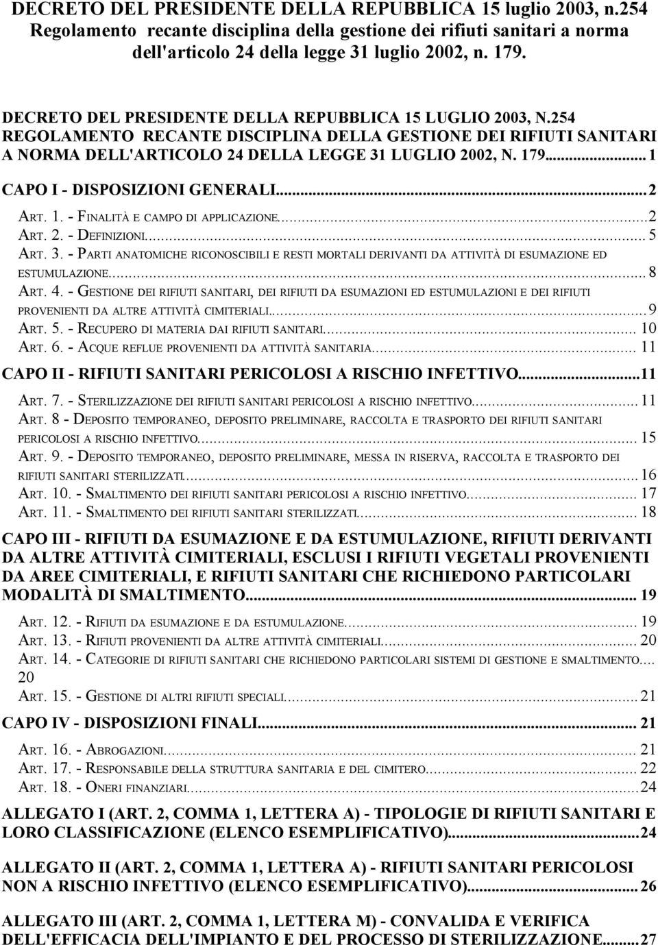 ..1 CAPO I - DISPOSIZIONI GENERALI...2 ART. 1. - FINALITÀ E CAMPO DI APPLICAZIONE...2 ART. 2. - DEFINIZIONI... 5 ART. 3.