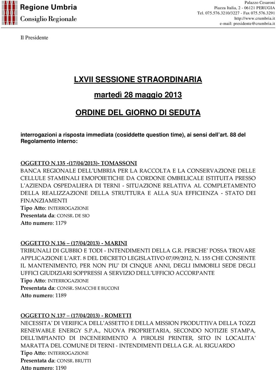 135 -(17/04/2013)- TOMASSONI BANCA REGIONALE DELL'UMBRIA PER LA RACCOLTA E LA CONSERVAZIONE DELLE CELLULE STAMINALI EMOPOIETICHE DA CORDONE OMBELICALE ISTITUITA PRESSO L'AZIENDA OSPEDALIERA DI TERNI