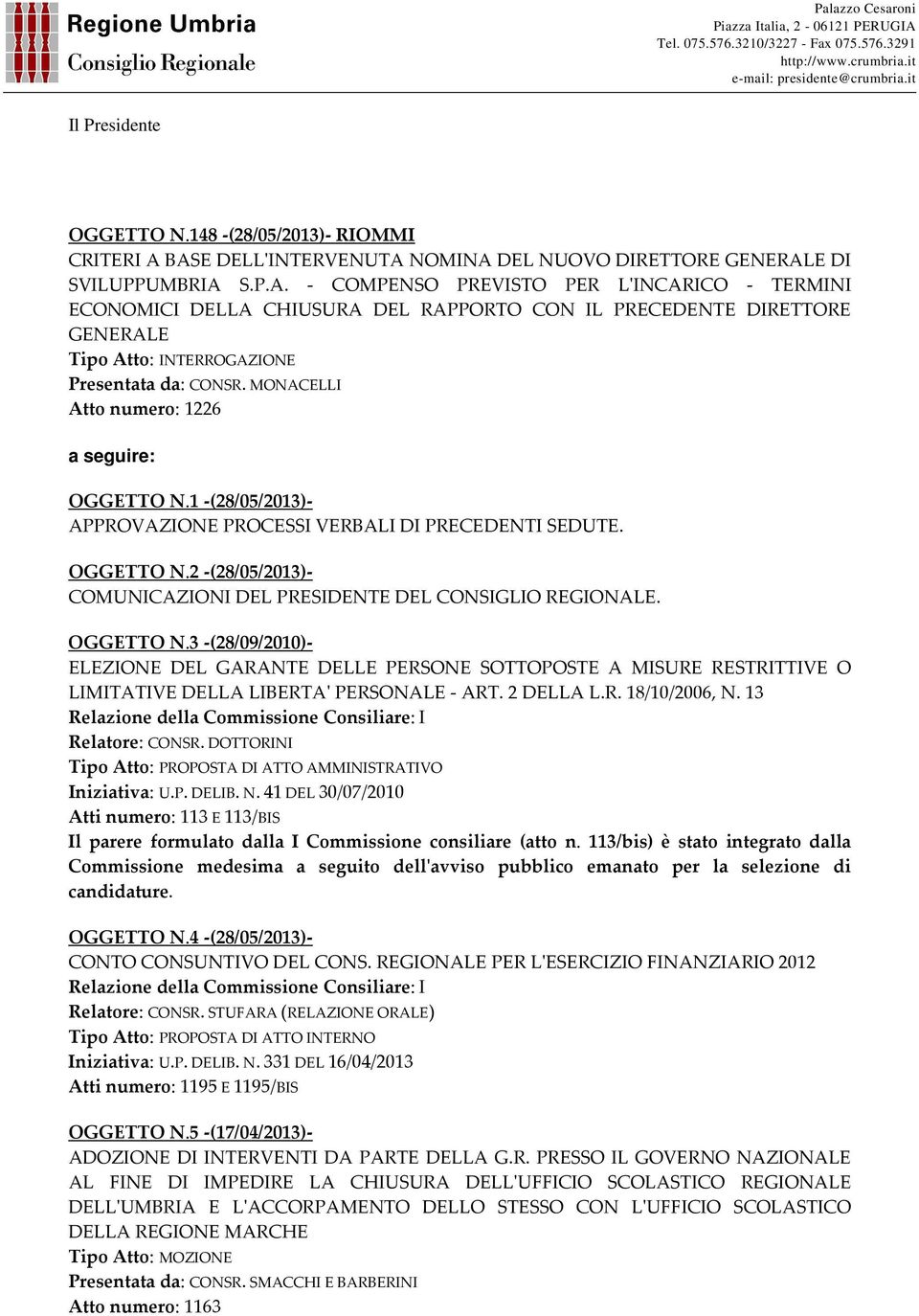 OGGETTO N.3 -(28/09/2010)- ELEZIONE DEL GARANTE DELLE PERSONE SOTTOPOSTE A MISURE RESTRITTIVE O LIMITATIVE DELLA LIBERTA' PERSONALE - ART. 2 DELLA L.R. 18/10/2006, N.