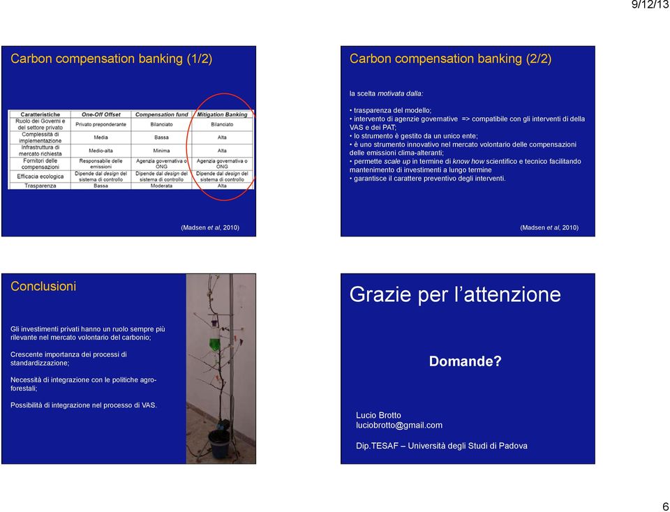 scientifico e tecnico facilitando mantenimento di investimenti a lungo termine garantisce il carattere preventivo degli interventi.