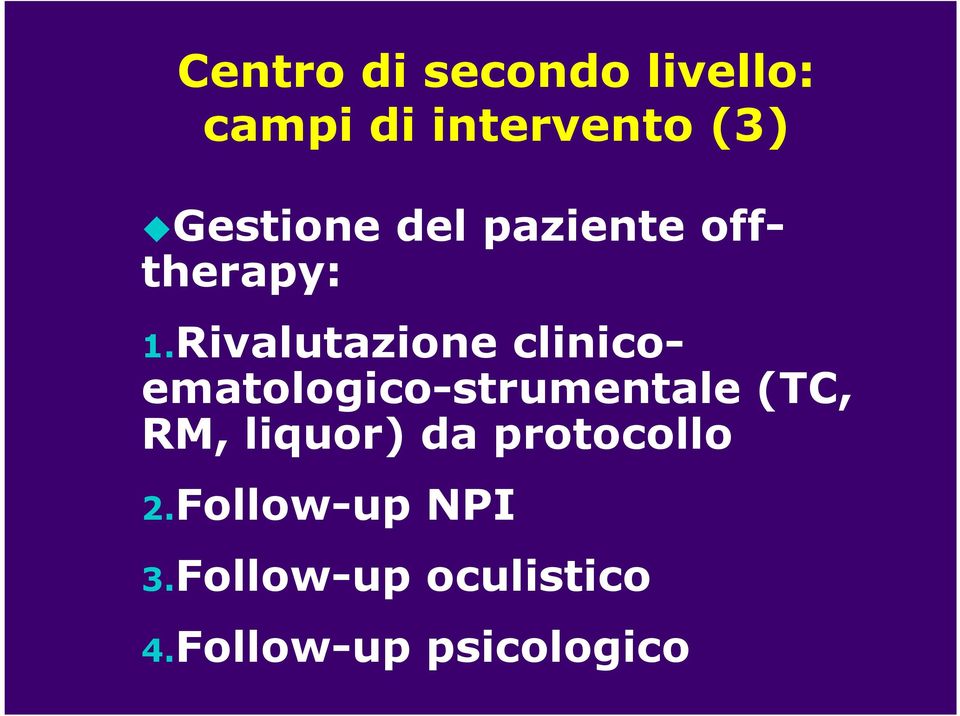 Rivalutazione clinicoematologico-strumentale (TC, RM,