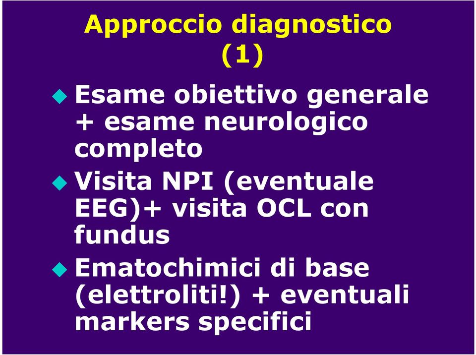 (eventuale EEG)+ visita OCL con fundus