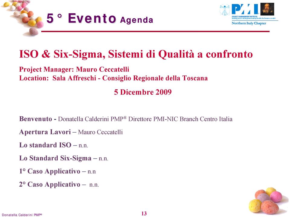 Calderini PMP Direttore PMI-NIC Branch Centro Italia Apertura Lavori Mauro Ceccatelli Lo standard