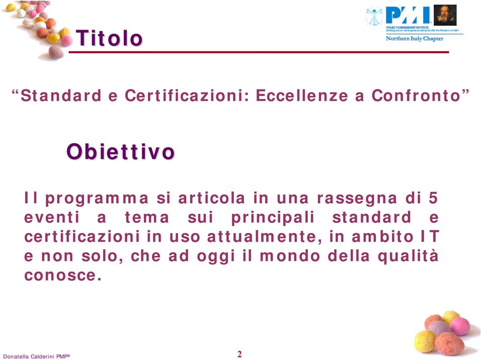 principali standard e certificazioni in uso attualmente, in ambito IT