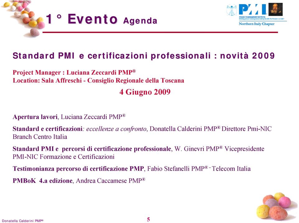 Direttore Pmi-NIC Branch Centro Italia Standard PMI e percorsi di certificazione professionale, W.