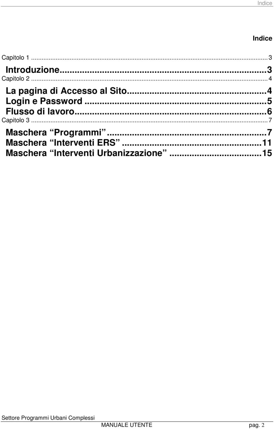 ..5 Flusso di lavoro...6 Capitolo 3... 7 Maschera Programmi.