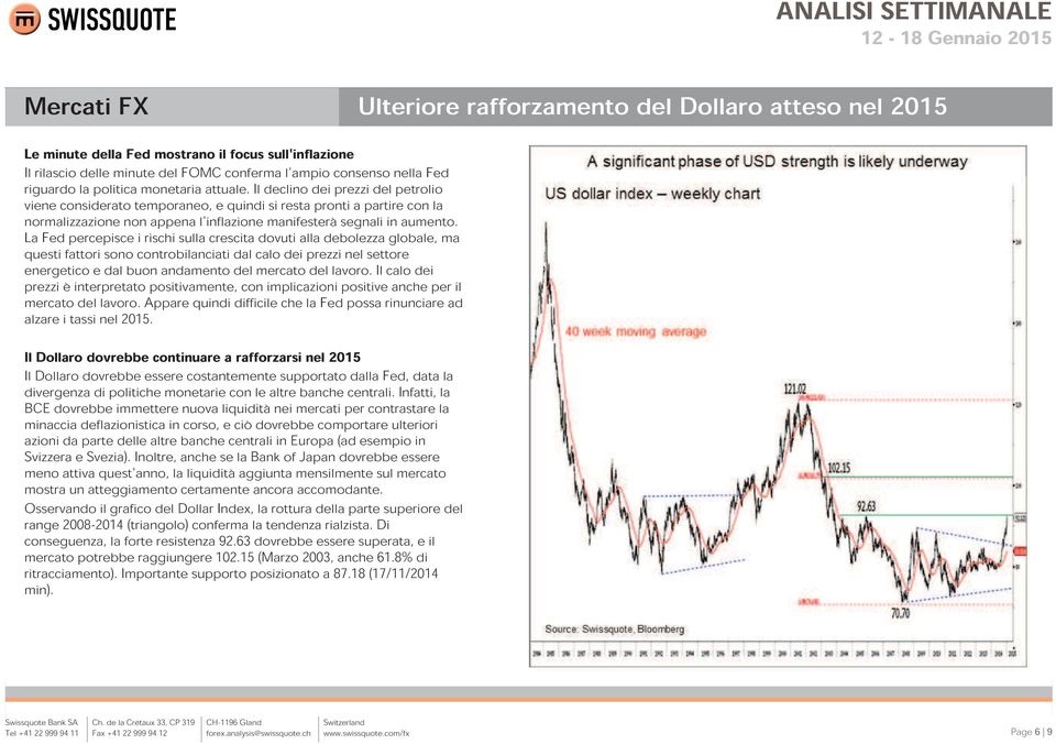 La Fed percepisce i rischi sulla crescita dovuti alla debolezza globale, ma questi fattori sono controbilanciati dal calo dei prezzi nel settore energetico e dal buon andamento del mercato del lavoro.