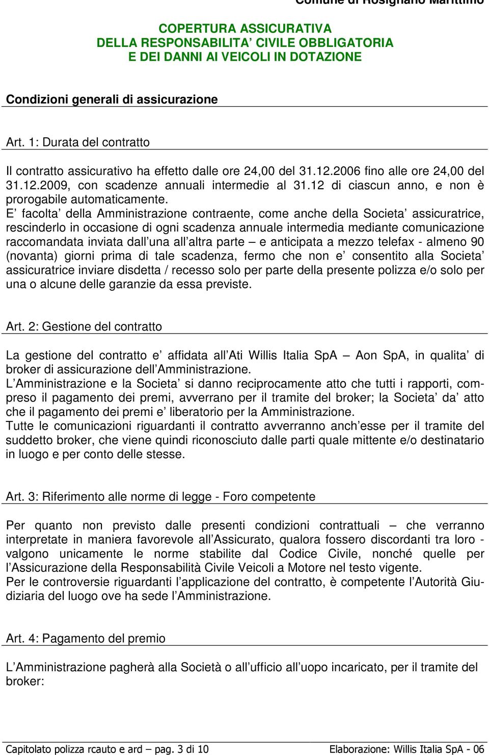 12 di ciascun anno, e non è prorogabile automaticamente.