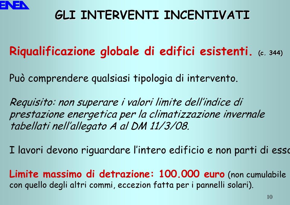 Requisito: non superare i valori limite dell indice di prestazione energetica per la climatizzazione invernale tabellati