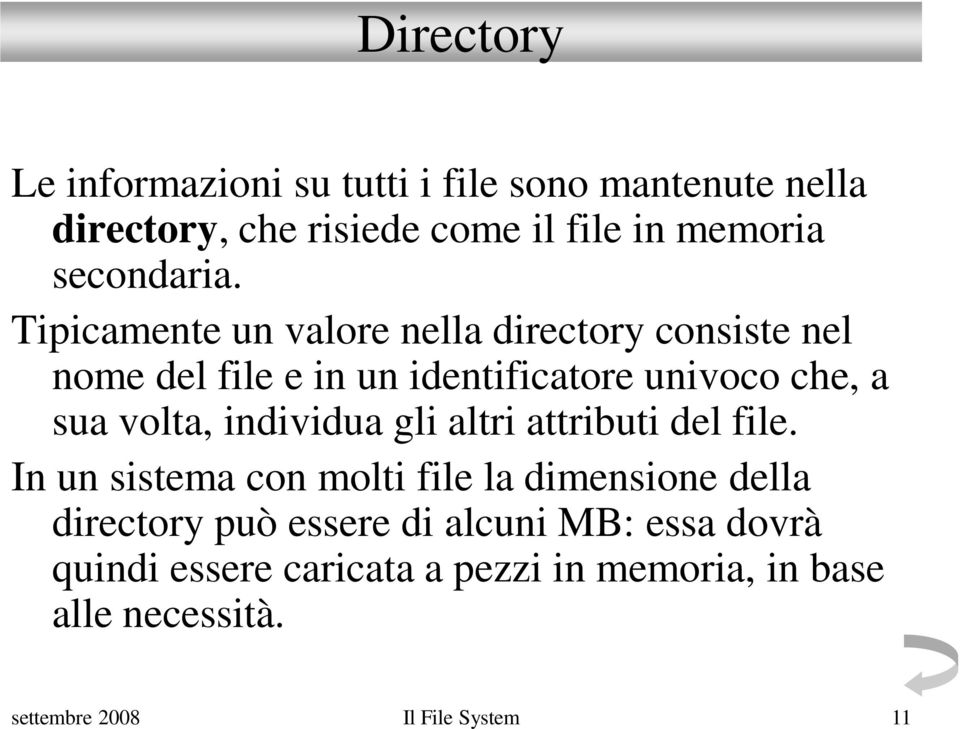 Tipicamente un valore nella directory consiste nel nome del file e in un identificatore univoco che, a sua volta,