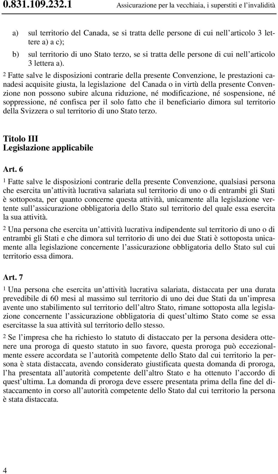 si tratta delle persone di cui nell articolo 3 lettera a).