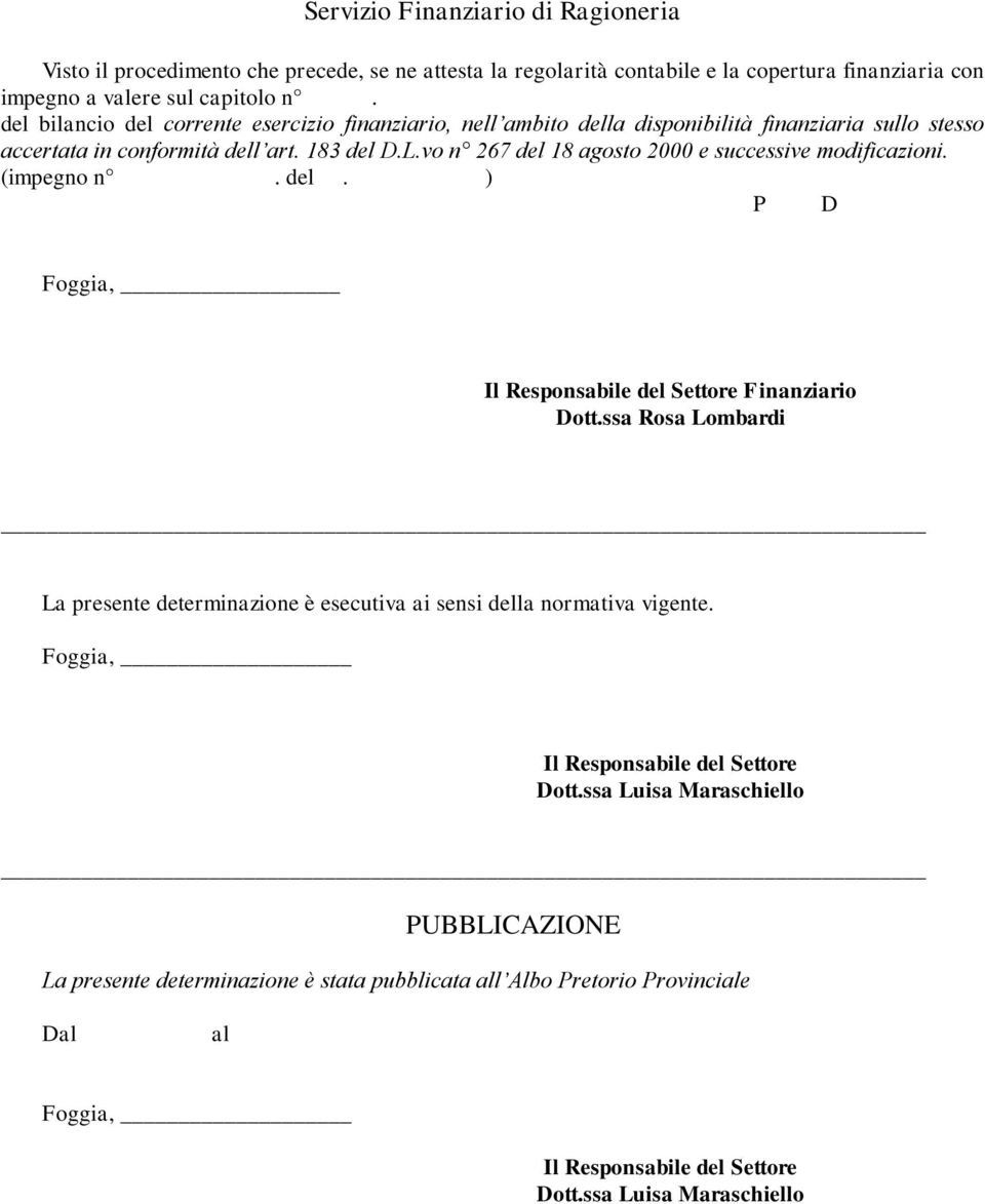 vo n 267 del 18 agosto 2000 e successive modificazioni. (impegno n. del. ) P D, Il Responsabile del Settore Finanziario Dott.