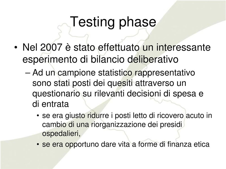 rilevanti decisioni di spesa e di entrata se era giusto ridurre i posti letto di ricovero acuto in